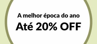 Até 20% OFF A melhor época do ano