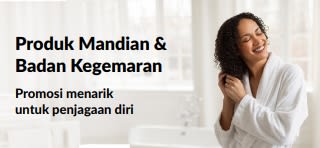 Promosi hebat barangan mandian dan penjagaan diri kegemaran