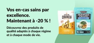 20 % de réduction sur des en-cas sains tels que Catalina Crunch, Seaweed Crisps et Bear Fruit Rolls, adaptés à tous les régimes alimentaires.
