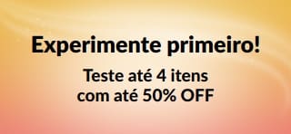 Banner promocional: Experimente primeiro! Teste até 4 itens com até 50% OFF.