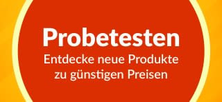 Banner, das für das Angebot Probetesten wirbt und dazu einlädt, neue Produkte zu entdecken, mit einmaligen Sonderrabatten beim ersten Kauf.