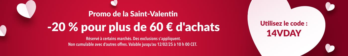 20% DE RÉDUCTION POUR PLUS DE 60 € D'ACHATS PROMO DE LA SAINT-VALENTIN