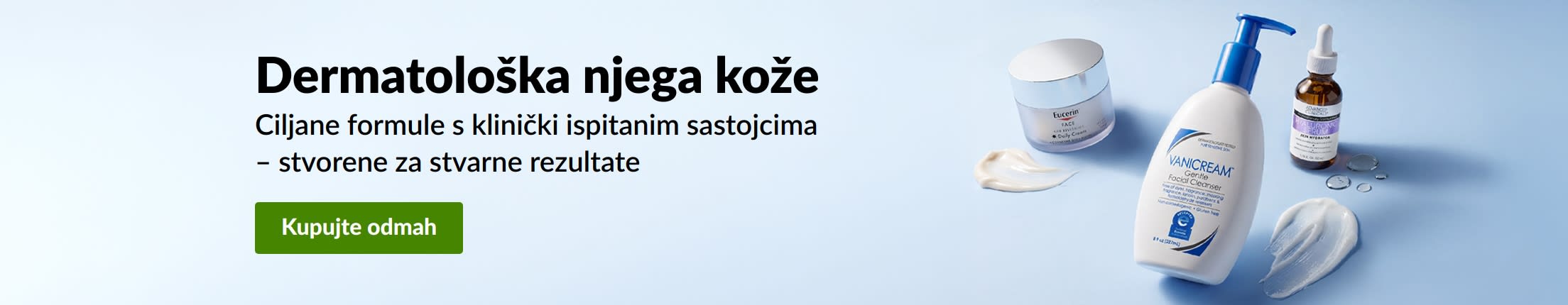 Svijetloplavi reklamni natpis koji prikazuje tri proizvoda za dermatološku njegu kože uz poruku: „Dermatološka njega kože.Kupujte proizvode za dermatološku njegu kože.”