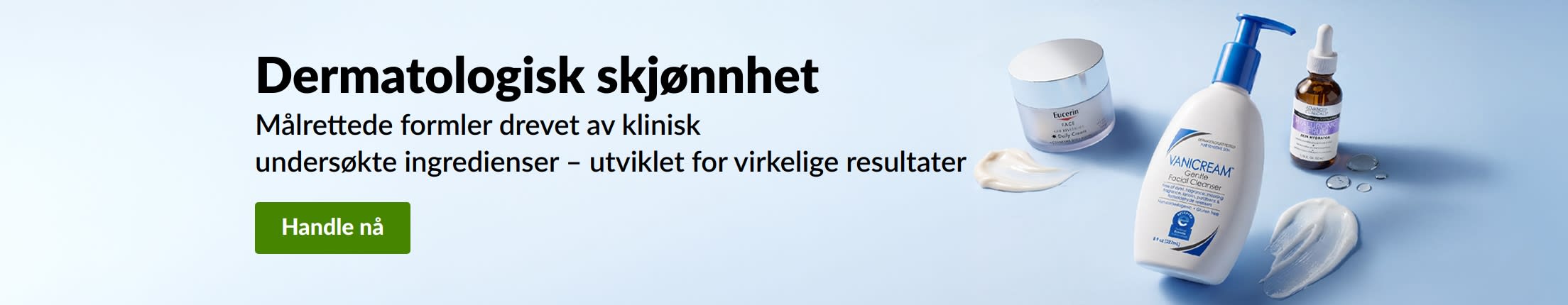 Lyseblått banner som viser 3 dermatologiske skjønnhetsprodukter med teksten: «Dermatologisk hudpleie. Handle alt innen dermatologisk skjønnhet.»