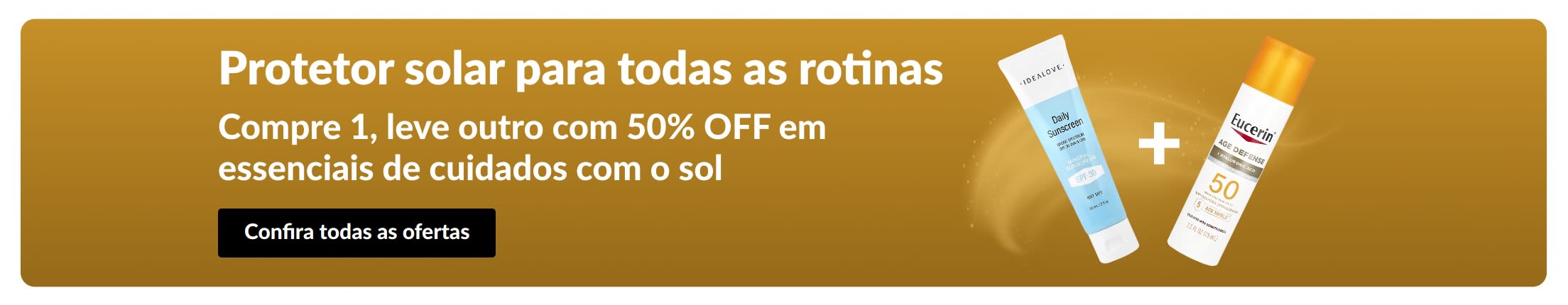 Banner da oferta de protetores solares com dois produtos e a mensagem: “Compre 1, leve outro com 50% OFF em essenciais de cuidados com o sol”.