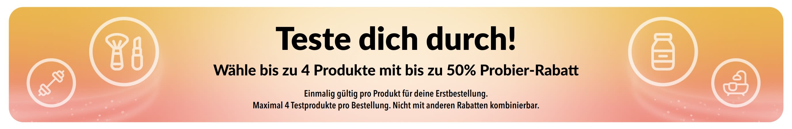Banner: Erst probieren! Teste bis zu 4 Artikel mit bis zu 50 % Rabatt beim ersten Kauf.