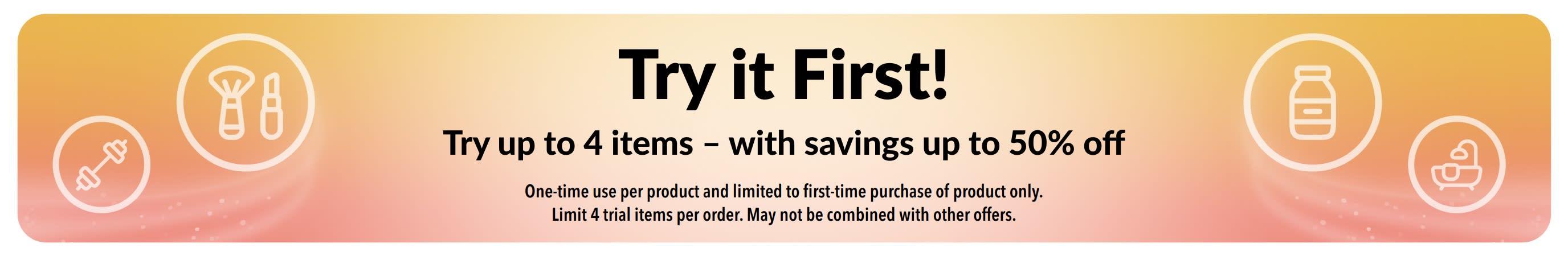 Promo banner: Try it First! Try up to 4 items with savings up to 50% off on first-time product purchases.