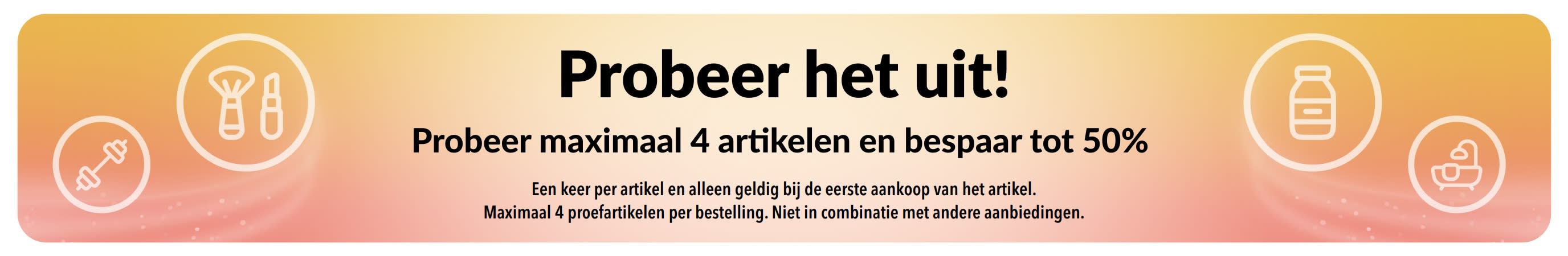 Actiebanner: Probeer het eerst! Probeer tot 4 artikelen en bespaar tot 50% op je eerste bestelling.