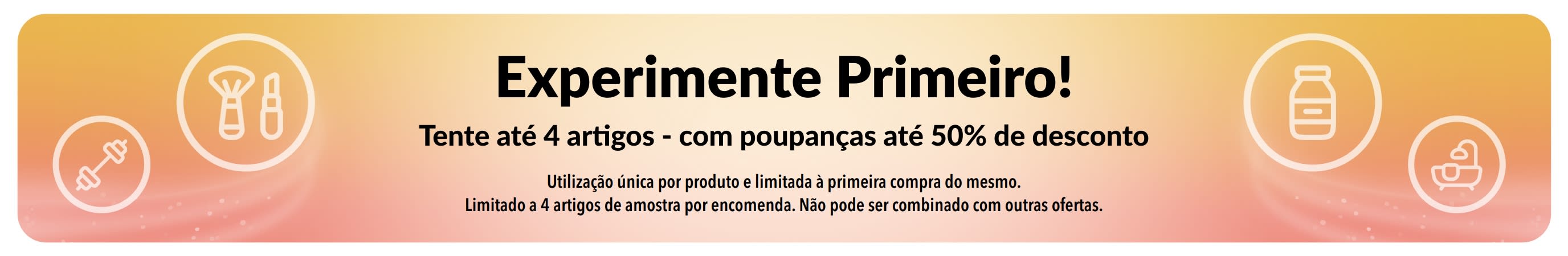 Banner de Promoção: Experimente Primeiro! Tente até 4 artigos com poupanças até 50% de desconto nas primeiras compras de produtos.