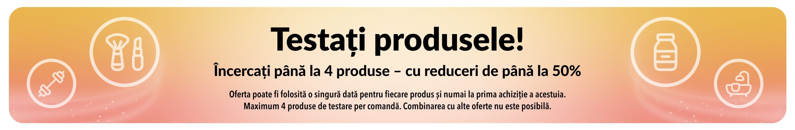Banner promoțional: Testați produsele! Încercați până la 4 produse cu reduceri de până la 50% la prima achiziție.
