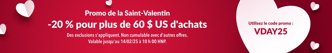 20 % DE RÉDUCTION POUR 60 $ D'ACHATS FÊTE DE LA SAINT-VALENTIN