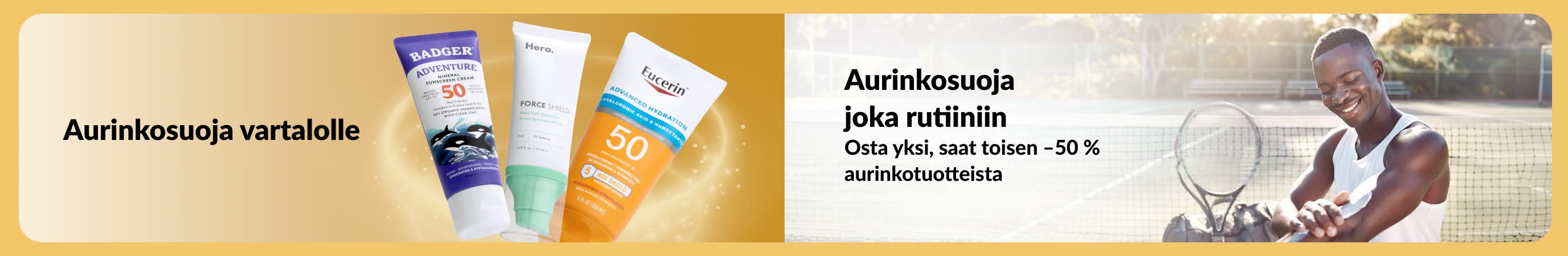 Banneri, joka mainostaa aurinkosuojaa joka rutiiniin: Osta yksi, saat toisen –50 %. Kuvissa aurinkotuotteita vartalolle sekä aurinkovoidetta tenniskentällä levittävä mies.