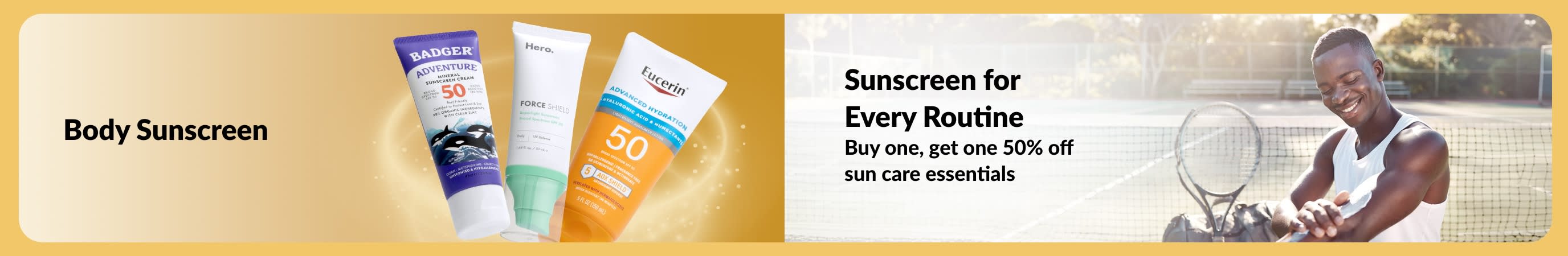 Banner showing body sunscreen products alongside a man applying sunscreen on a tennis court, with text promoting sunscreen for every routine and a buy-one-get-one 50% off offer.