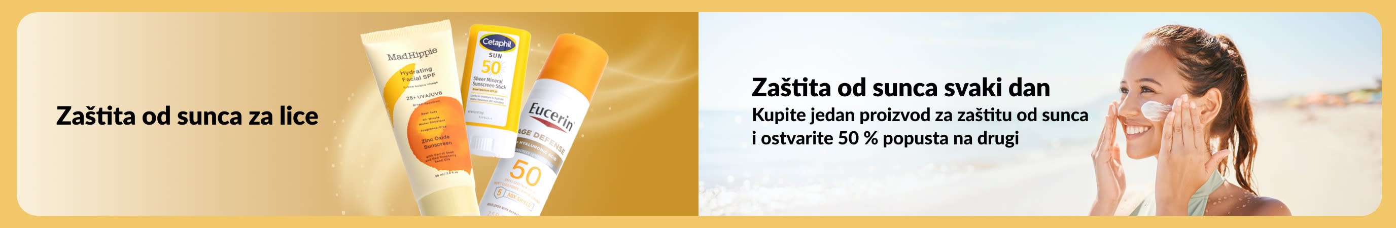 Reklamni natpis prikazuje proizvode za zaštitu lica od sunca uz ženu koja nanosi kremu na plaži, s tekstom koji promovira zaštitu od sunca svaki dan i ponudu Kupite jedan proizvod za zaštitu od sunca i ostvarite 50 % popusta na drugi.