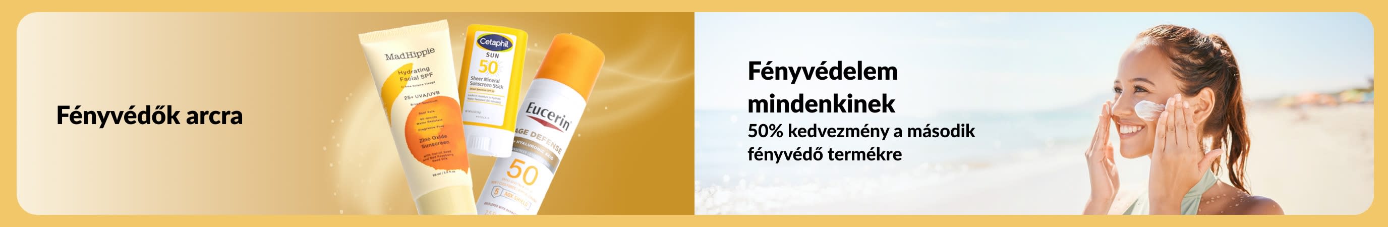 Arcra készült fényvédő termékeket ábrázoló banner egy nővel, aki a strandon napozószert ken magára, mellette pedig egy szöveggel, amely fényvédőket népszerűsít mindenki számára, valamint olyan ajánlatot hirdet, amely keretében a második termék féláron kapható.