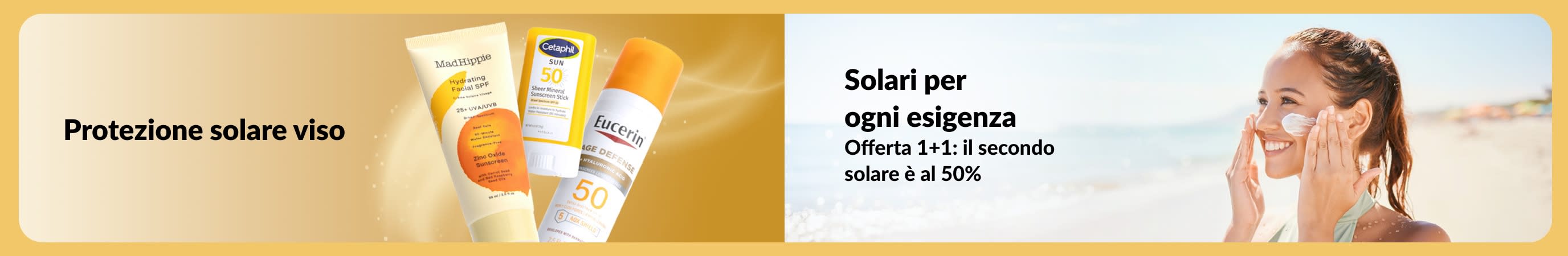 Banner che mostra prodotti solari per il viso accanto a una donna che applica la protezione solare in spiaggia; il testo promuove solari per ogni routine e un'offerta prendi due e il secondo è al 50%.