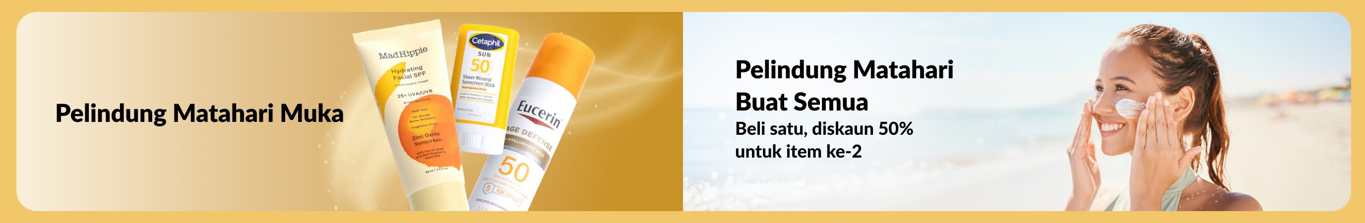 Sepanduk menunjukkan pelindung matahari muka dengan seorang wanita mengoleskan pelindung matahari di pantai, dengan teks mempromosikan pelindung matahari buat semua dan tawaran beli satu, diskaun 50% untuk item ke-2.