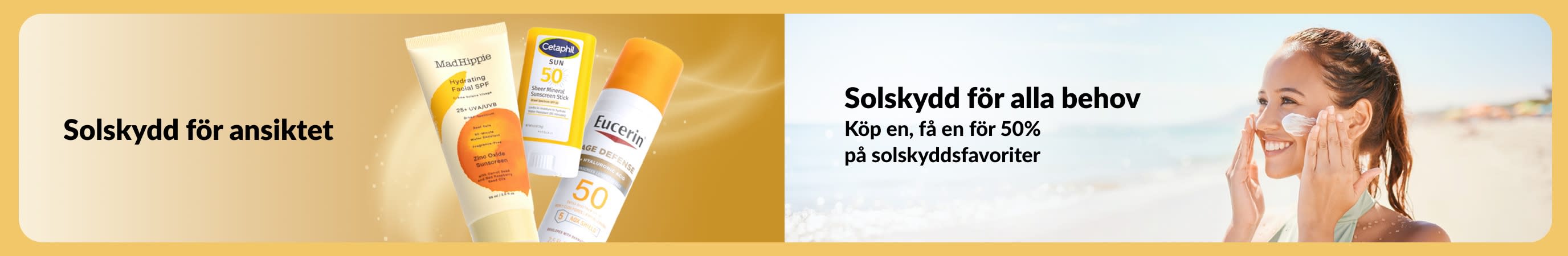 Banner som visar solskyddsprodukter för ansiktet bredvid en kvinna som smörjer in ansiktet med solkräm på stranden, med marknadsföringstext om solskydd för alla behov och ett Köp en, få ett för 50%-erbjudande.