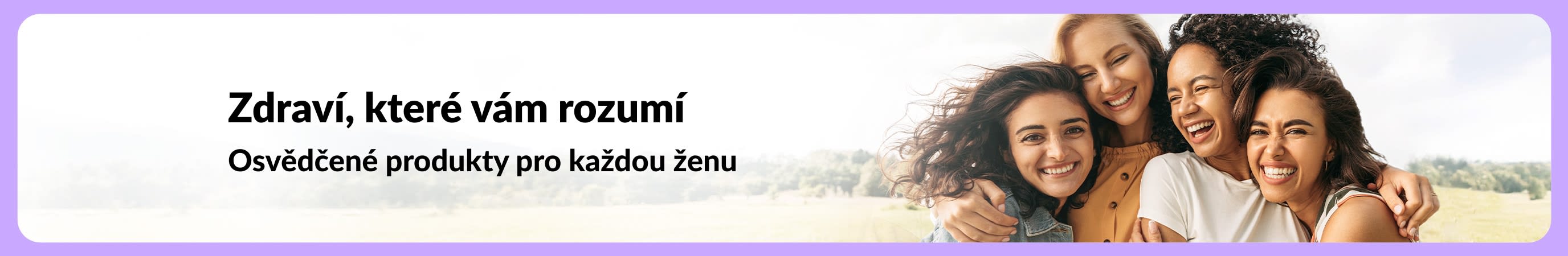 Banner s nápisem „Zdraví, které vám rozumí – Osvědčené produkty pro každou ženu“ se čtyřmi usmívajícími se ženami v přírodě.