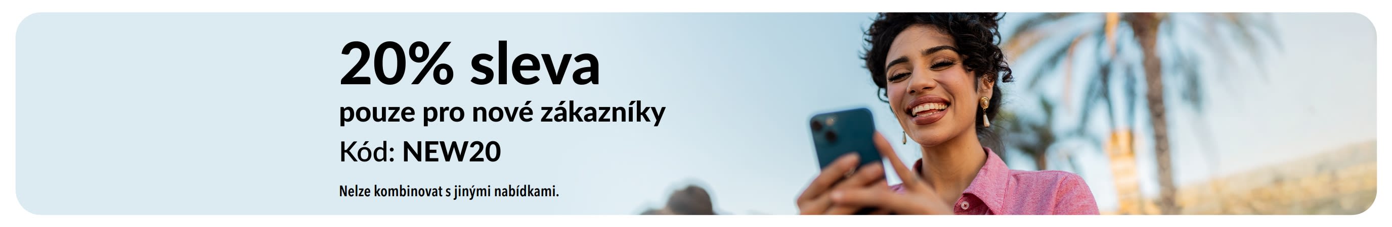 20% sleva pouze pro nové zákazníky. Kód: NEW20. Nelze kombinovat s jinými nabídkami.