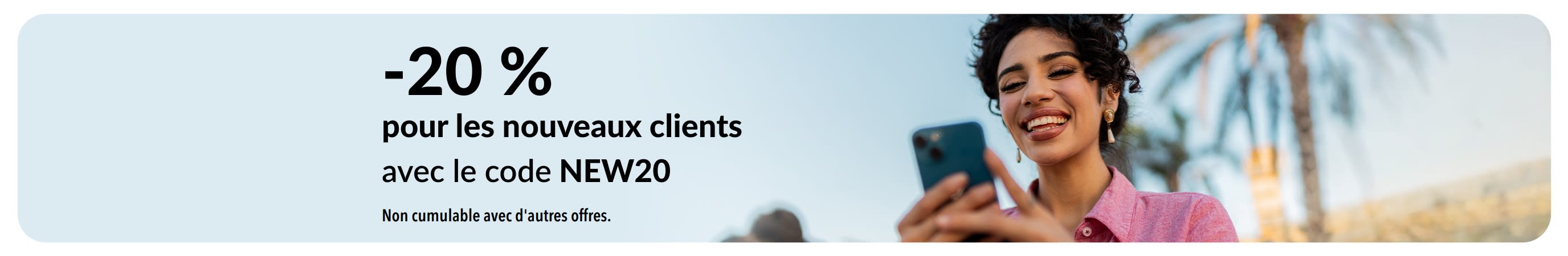 -20 % réservés aux nouveaux clients. Utilisez le code : NEW20. Offre non cumulable avec d'autres promotions.