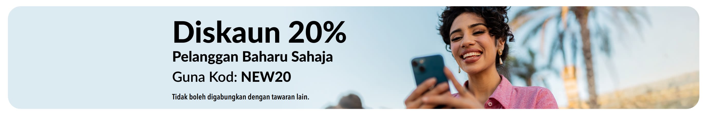 Jimat 20% untuk Pelanggan Baharu Sahaja. Guna Kod: NEW20. Tidak boleh digabungkan dengan tawaran lain.