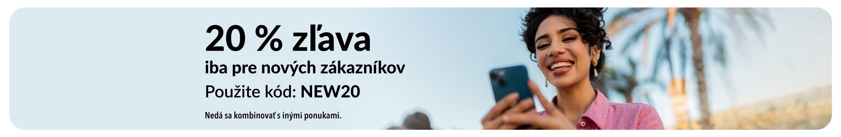 20 % zľava iba pre nových zákazníkov. Použite kód: NEW20. Nedá sa kombinovať s inými ponukami.