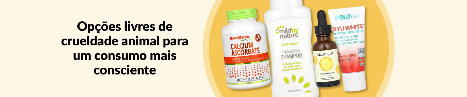 Opções livres de crueldade animal para você se sentir bem com suas escolhas, incluindo vitamina C, shampoo, sérum, creme dental infantil e mais.