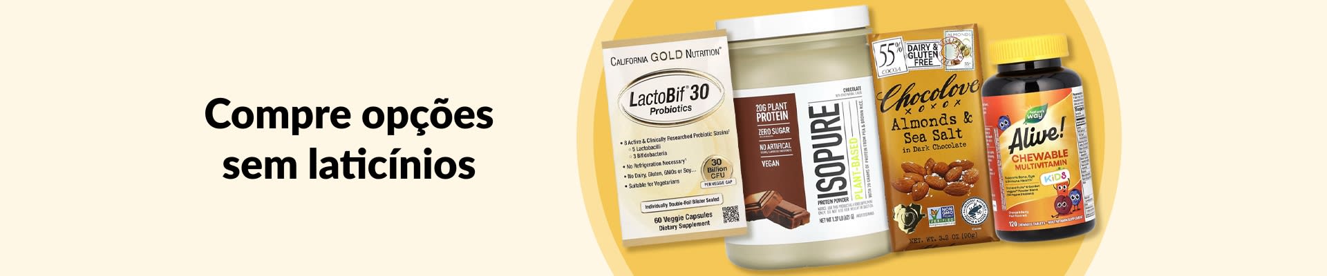 Compre alternativas sem laticínios, incluindo probióticos, proteína vegetal, amêndoas com chocolate amargo, multivitamínicos e mais.