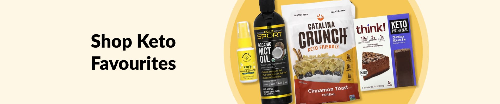 Shop Keto Favourites featuring MCT oil, keto cereal, keto protein bars, wellness products and more.