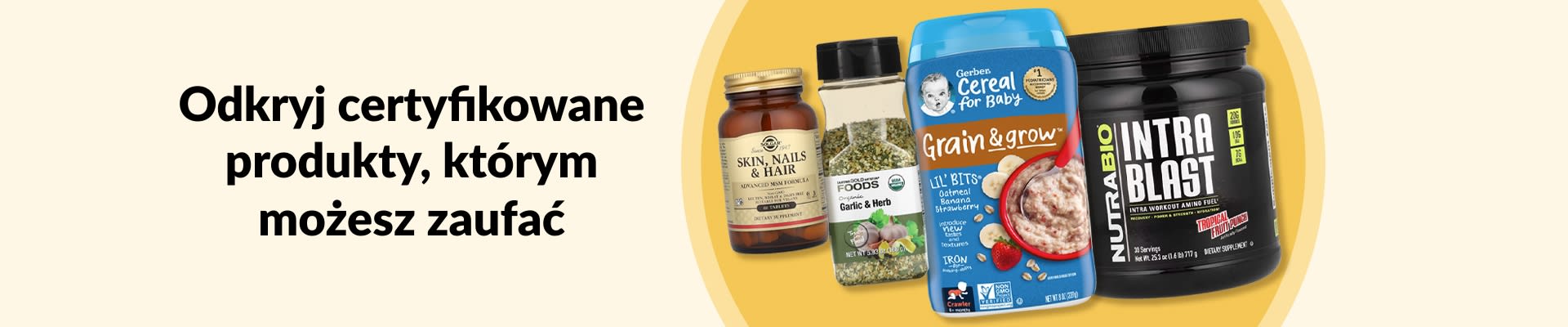 Kupuj certyfikowane produkty, którym możesz zaufać; w tym suplementy, ekologiczną przyprawę czosnkowo-ziołową, kaszki dla niemowląt i wiele więcej.