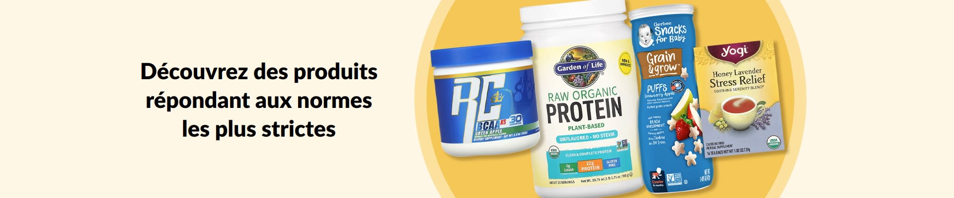 Découvrez des produits répondant aux normes les plus strictes : BCAA, protéines biologiques, collations pour bébé, thé, etc.