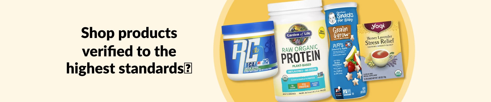 Shop products verified to the highest standards, featuring BCAAs, organic protein, baby snacks, tea, and more.