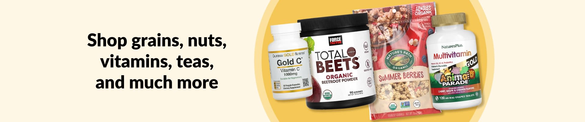 Shop grains, nuts, vitamins, teas, and more, featuring vitamin C, beetroot powder, granola, multivitamins, and more.