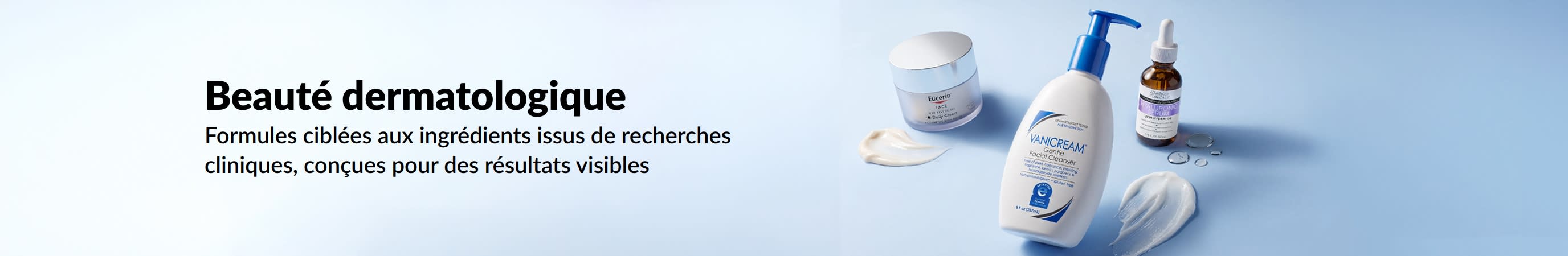 Bannière bleu clair avec 3 produits : « Soins dermatologiques. Découvrez toute la gamme de beauté dermatologique. »