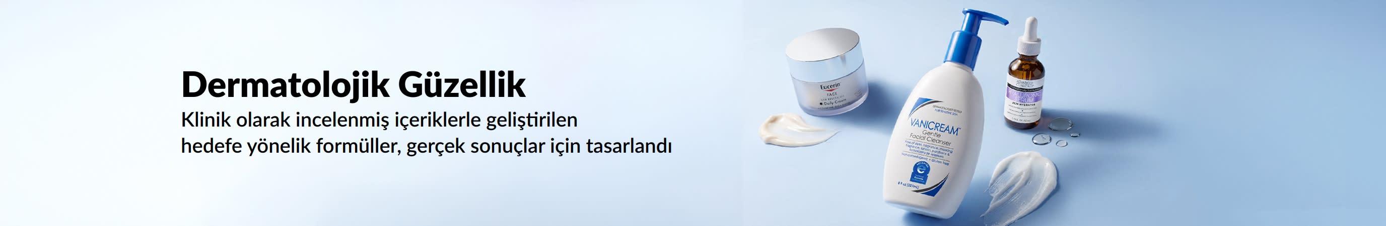 Açık mavi zemin üzerinde üç dermatolojik cilt bakım ürünü ve şu mesaj yer alıyor: “Dermatolojik güzellik. Klinik olarak incelenmiş içeriklerle geliştirilen hedefe yönelik formüller”