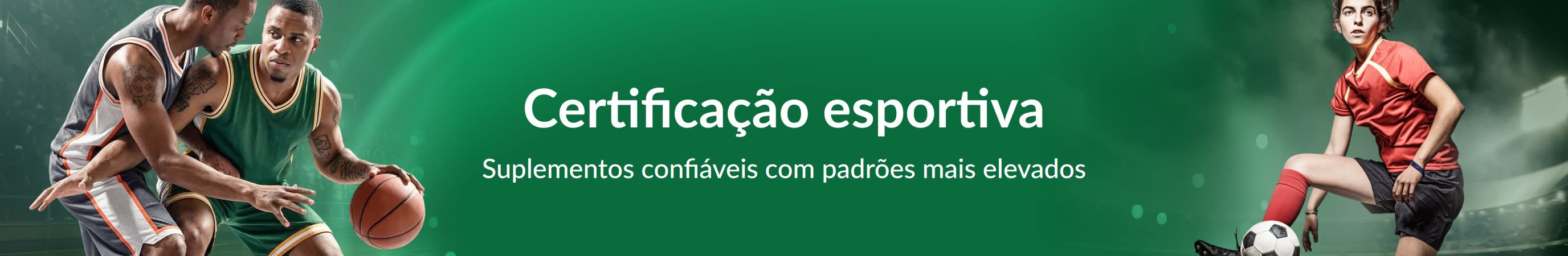 Banner verde com atletas. Texto central: “Certificação esportiva. Suplementos confiáveis com padrões mais elevados”.