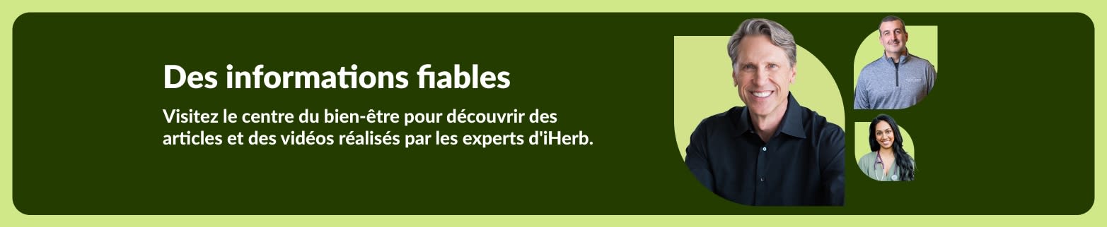 Bannière pour le centre du bien-être : Découvrez des articles et des vidéos réalisés par les experts d'iHerb.