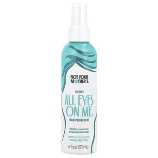 Not Your Mother's, 10-in-1 All Eyes On Me™, Hair Perfector , 6 fl oz (177 ml)